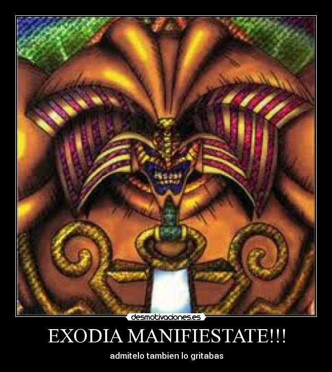 EXODIA MANIFIESTATE!!! -