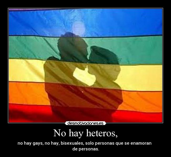 No hay heteros, -