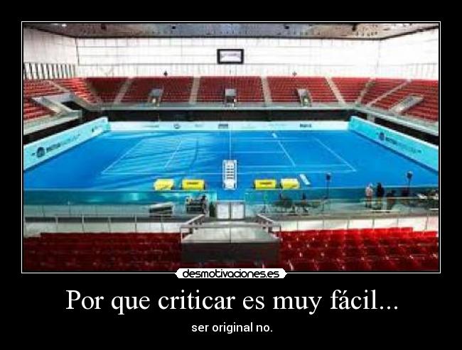 Por que criticar es muy fácil... - 