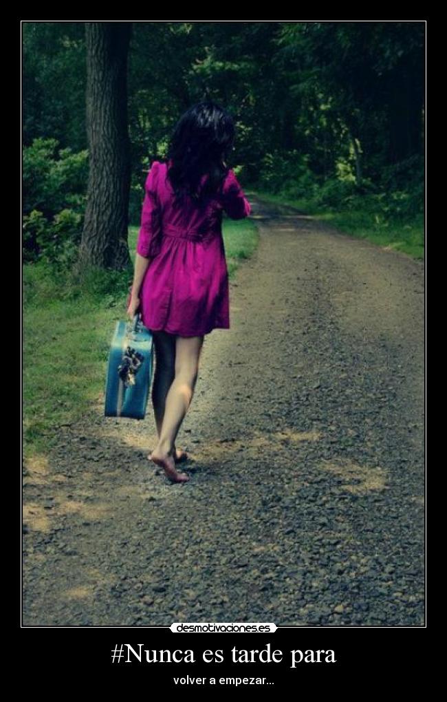 #Nunca es tarde para - volver a empezar...