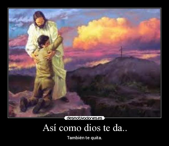 Así como dios te da.. -