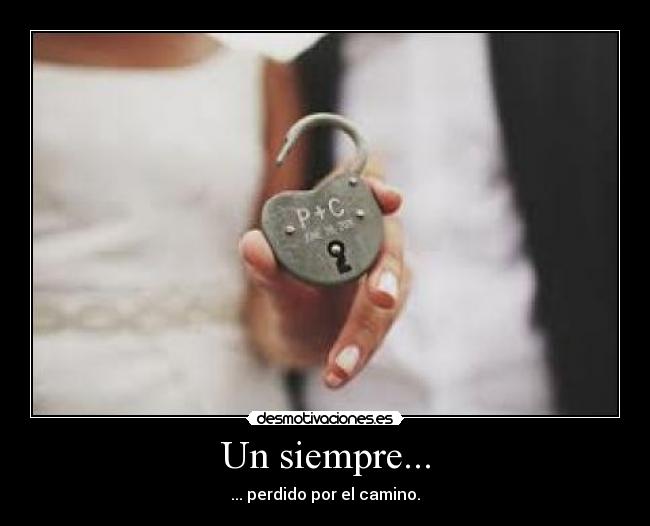 Un siempre... - ... perdido por el camino.