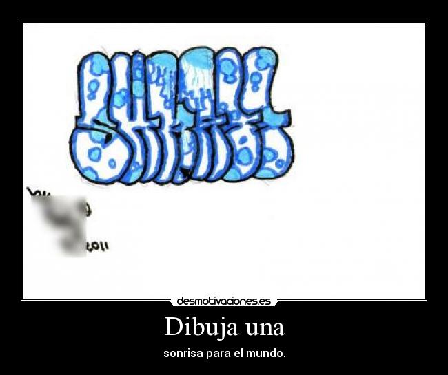 Dibuja una - sonrisa para el mundo.