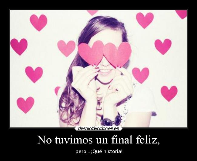 No tuvimos un final feliz, - 