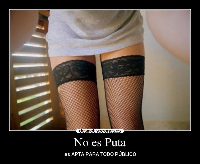 No es Puta - es APTA PARA TODO PÚBLICO