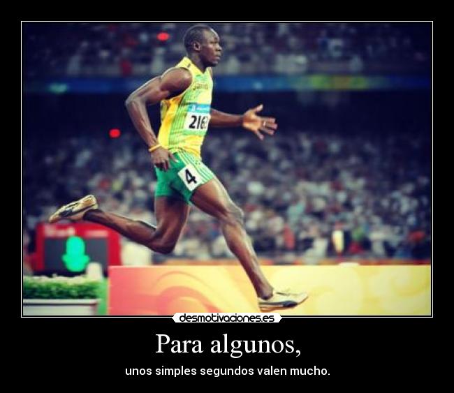 Para algunos, - unos simples segundos valen mucho.