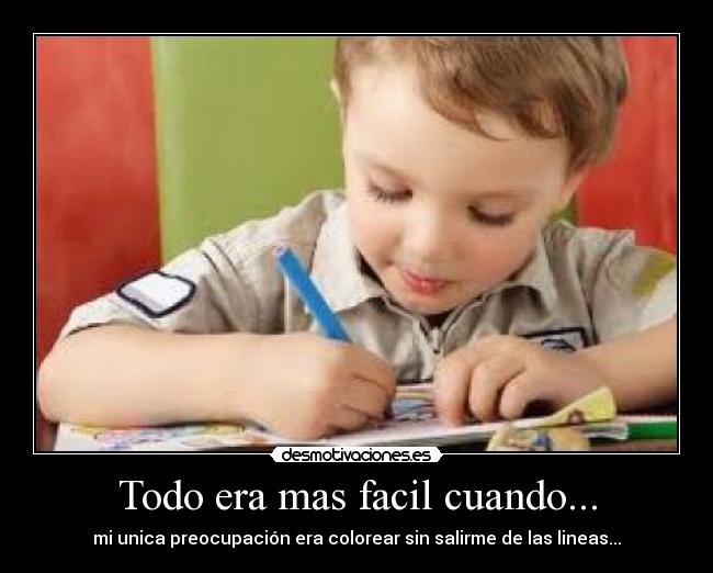 Todo era mas facil cuando... -