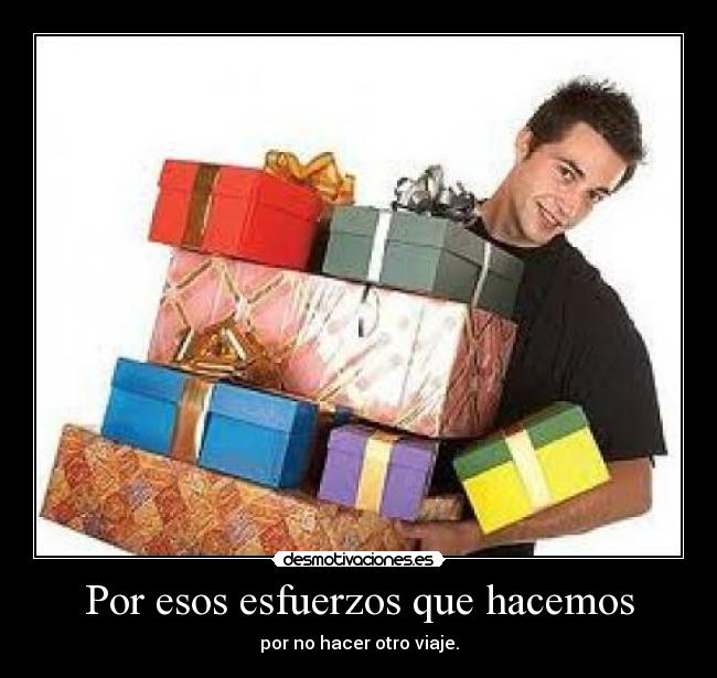 Por esos esfuerzos que hacemos -