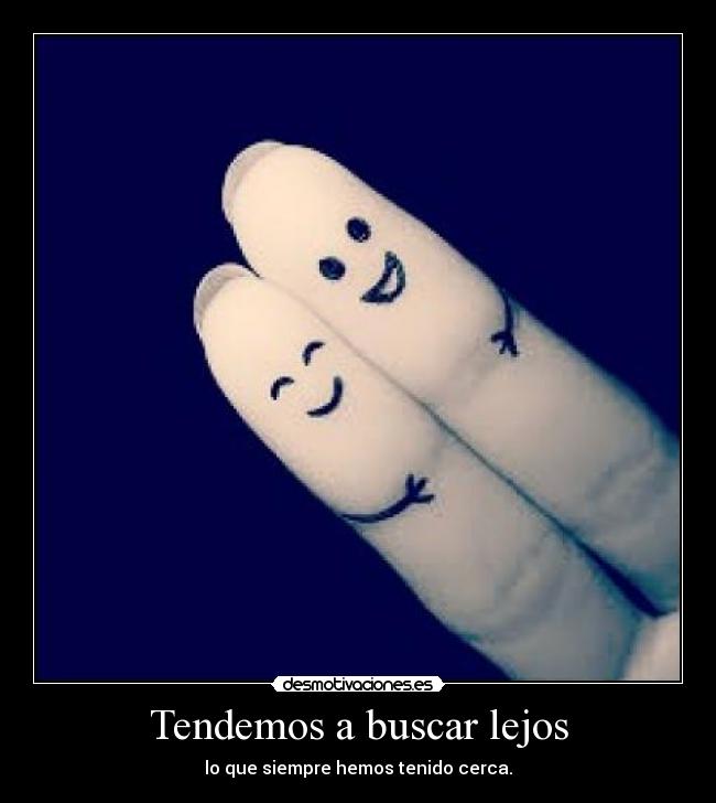 carteles buscamos lejos que siempre estado cerca desmotivaciones