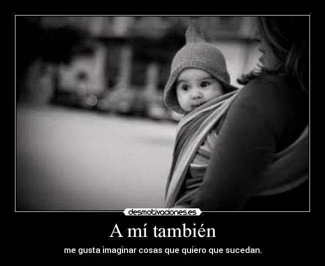 A mí también -
