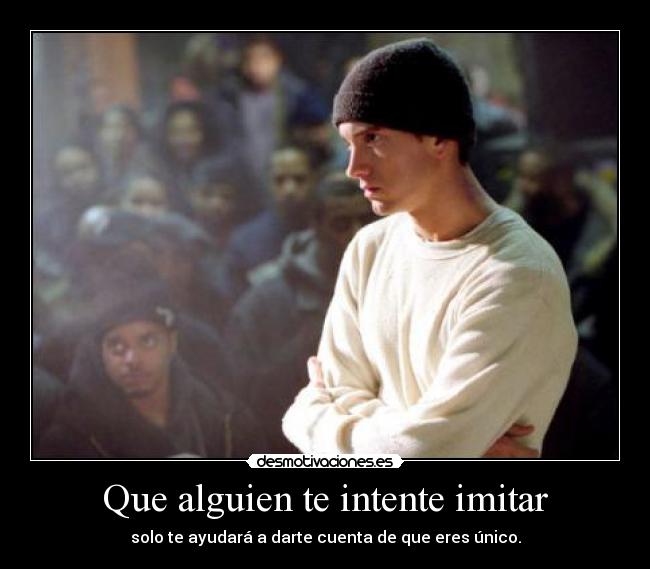Que alguien te intente imitar -