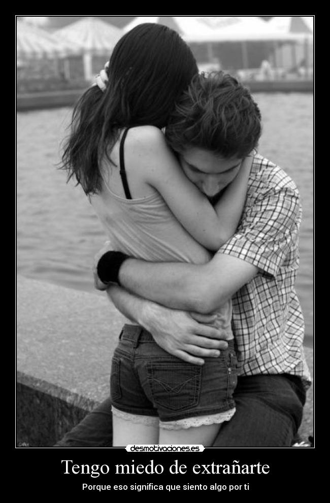 Tengo miedo de extrañarte -