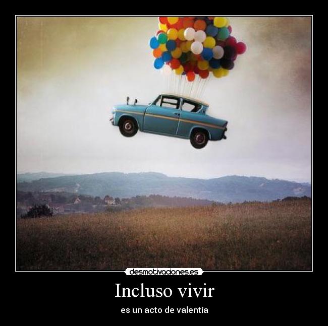 carteles hay que ser valiente para vivir semanita intensaaaa miercoles viernes wiiiiiiiiiiiiiiiiiii desmotivaciones