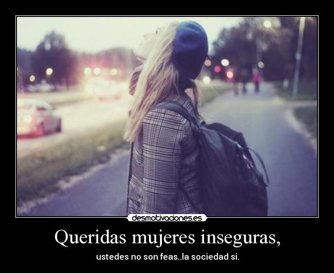 Imagenes Mujeres Inseguras | queridas mujeres inseguras desmotivaciones Imagenes Mujeres Inseguras | queridas mujeres inseguras desmotivaciones
