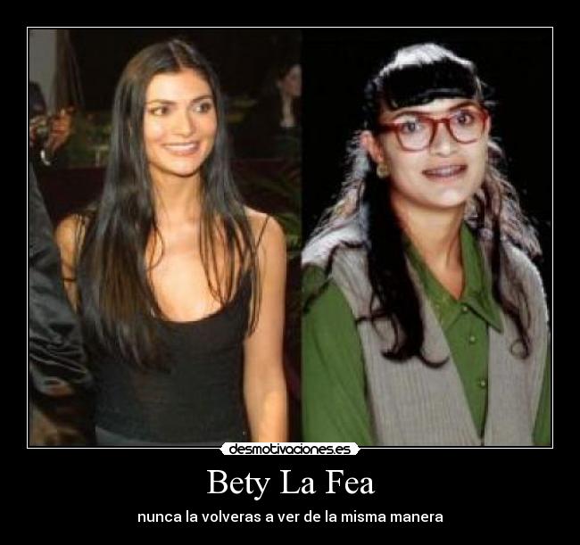 Bety La Fea - nunca la volveras a ver de la misma manera