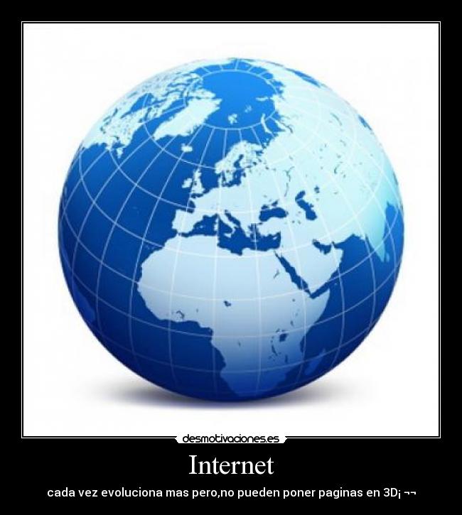 Internet - cada vez evoluciona mas pero,no pueden poner paginas en 3D¡ ¬¬