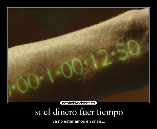 si el dinero fuer tiempo - 