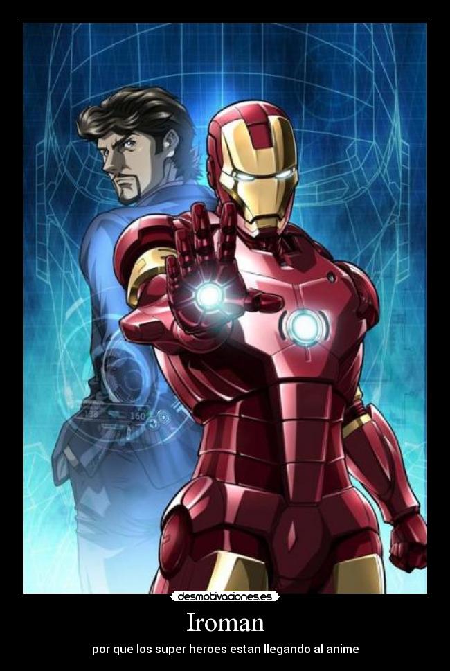 Iroman - por que los super heroes estan llegando al anime