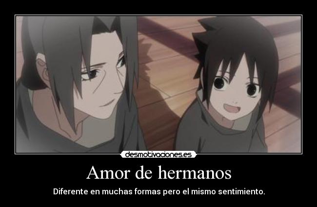 Amor de hermanos - Diferente en muchas formas pero el mismo sentimiento.