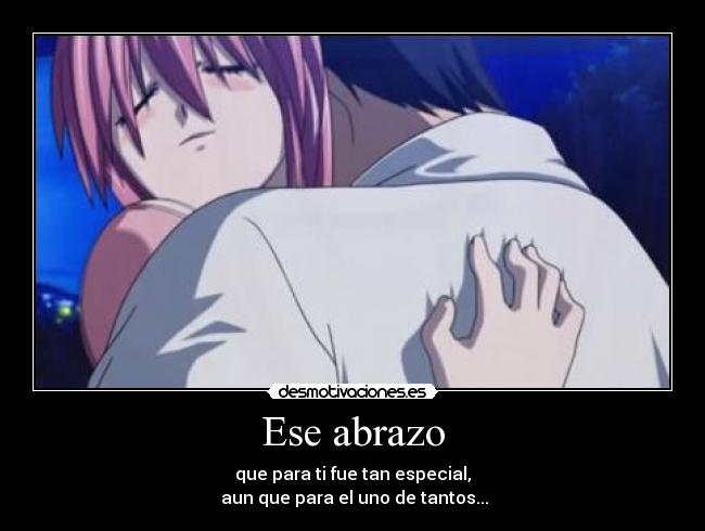 Ese abrazo - que para ti fue tan especial,
 aun que para el uno de tantos...