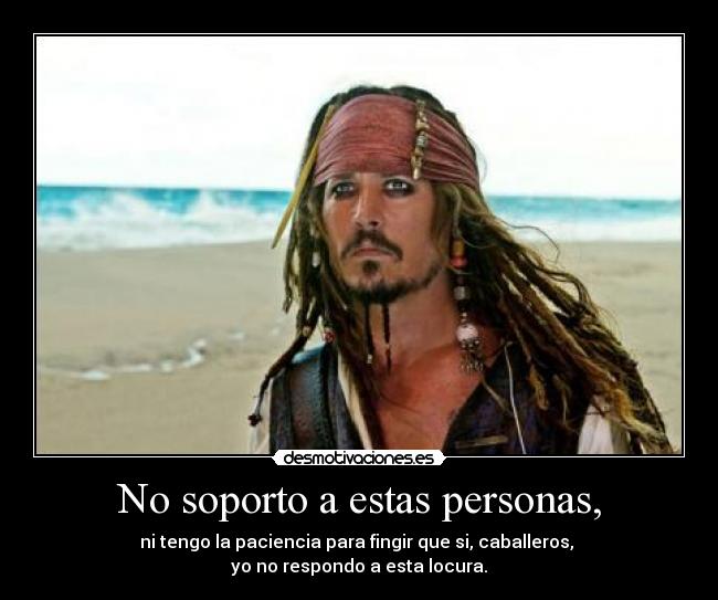 No soporto a estas personas, -