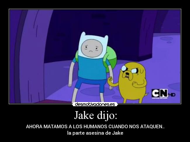 Jake dijo: - 