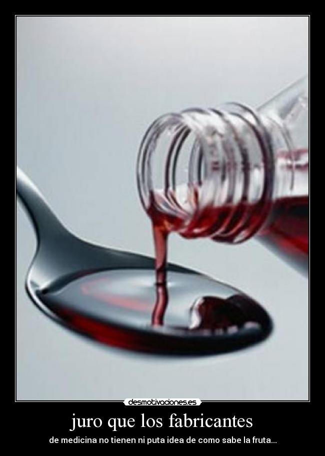juro que los fabricantes -