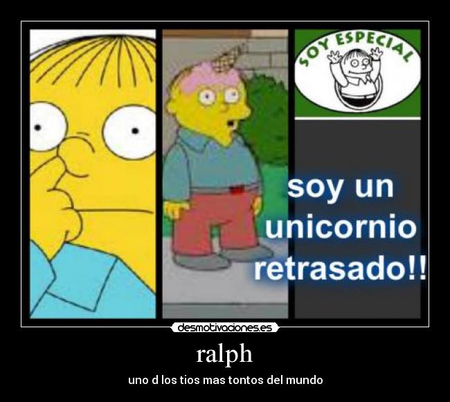 ralph - uno d los tios mas tontos del mundo
