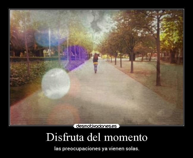 Disfruta del momento - 