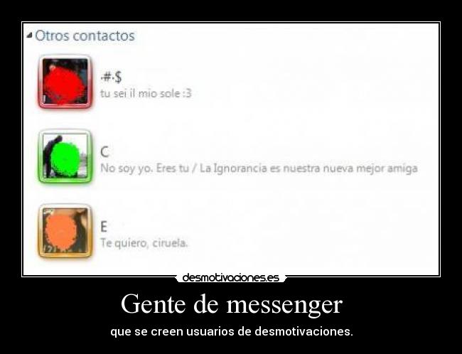 Gente de messenger - que se creen usuarios de desmotivaciones.