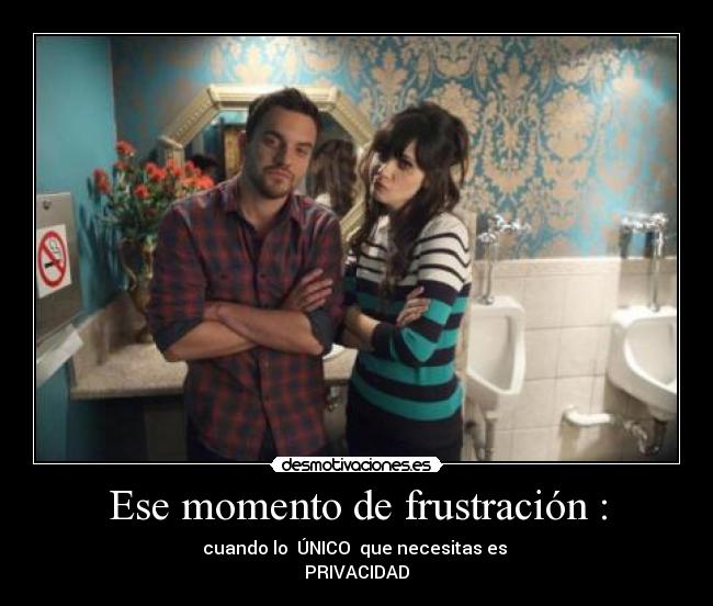 Ese momento de frustración : - cuando lo  ÚNICO  que necesitas es 
PRIVACIDAD