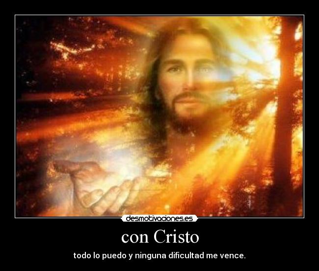 con Cristo - todo lo puedo y ninguna dificultad me vence.