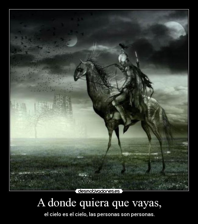 A donde quiera que vayas, - el cielo es el cielo, las personas son personas.