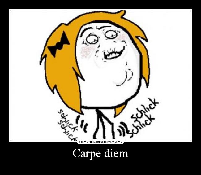 Carpe diem - 
