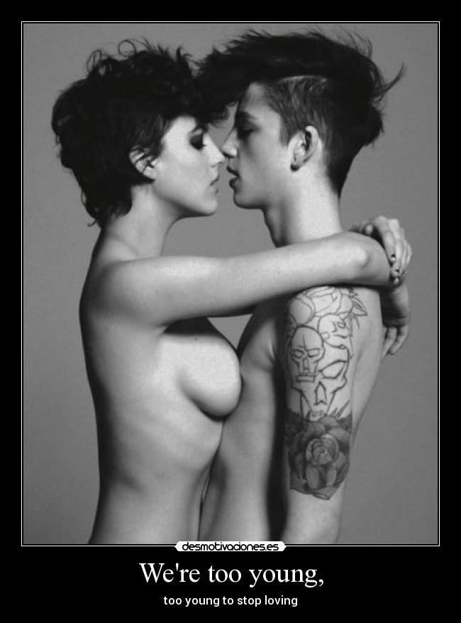 Were too young, - too young to stop loving