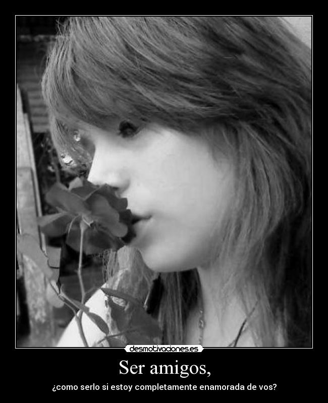 carteles amigos ser amigos desmotivaciones