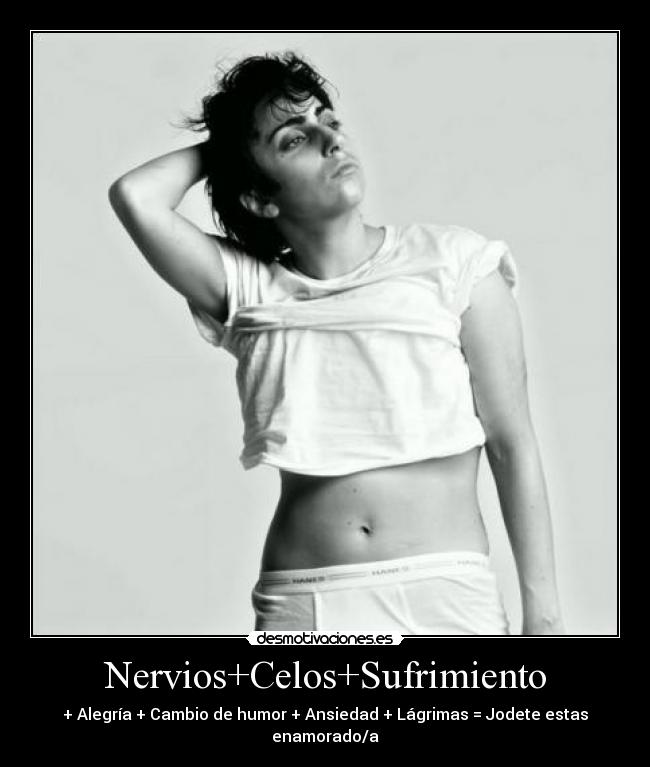 Nervios+Celos+Sufrimiento -
