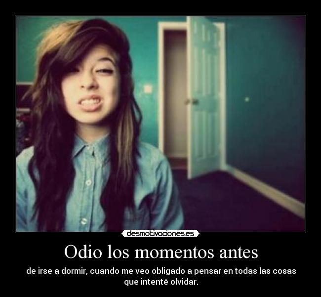 Odio los momentos antes -