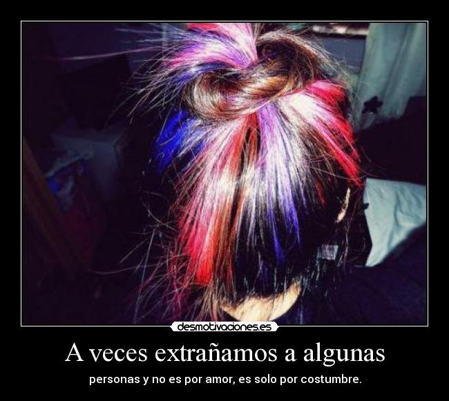 A veces extrañamos a algunas -