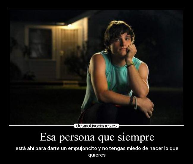 Esa persona que siempre -