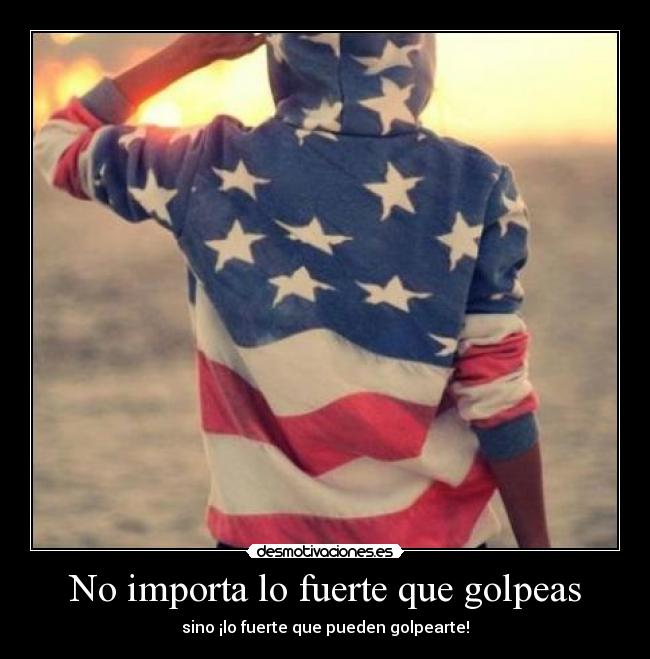 No importa lo fuerte que golpeas - sino ¡lo fuerte que pueden golpearte!