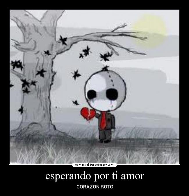 esperando por ti amor - CORAZON ROTO