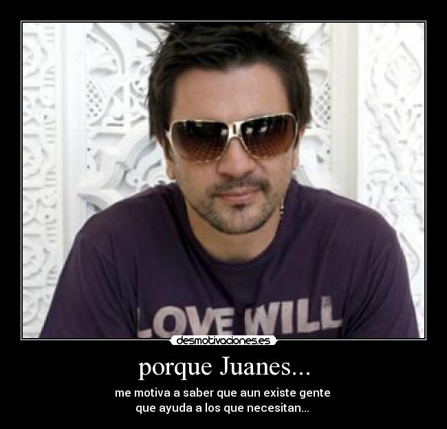 porque Juanes... - 