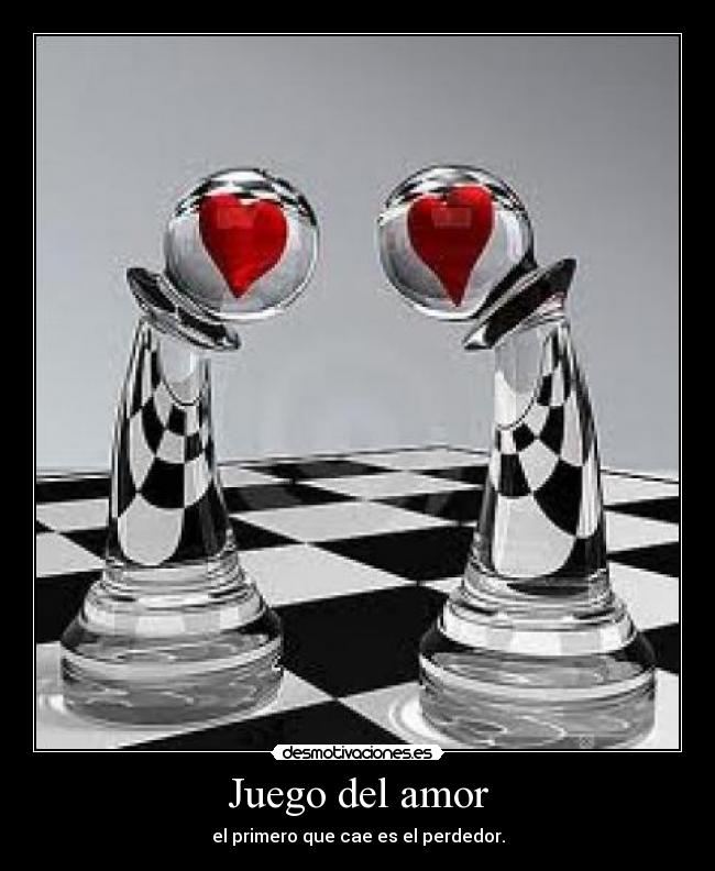 Juego del amor - el primero que cae es el perdedor.