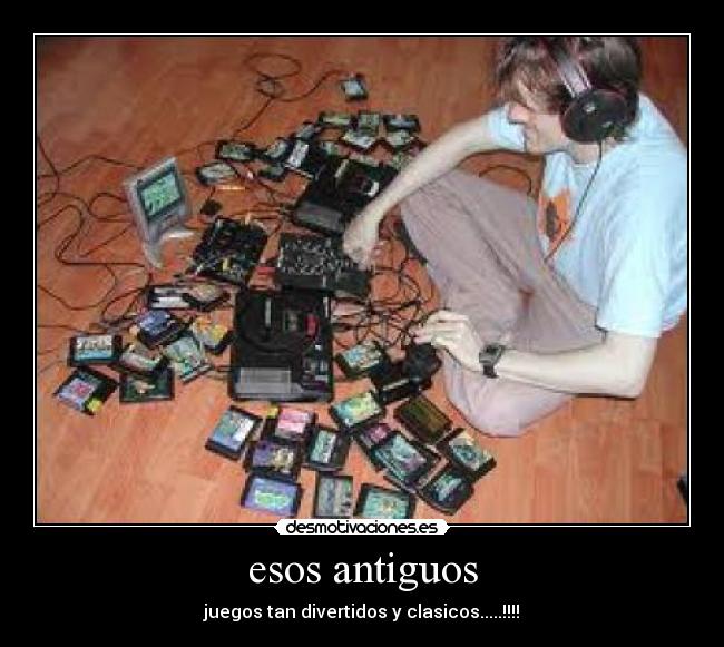 esos antiguos -