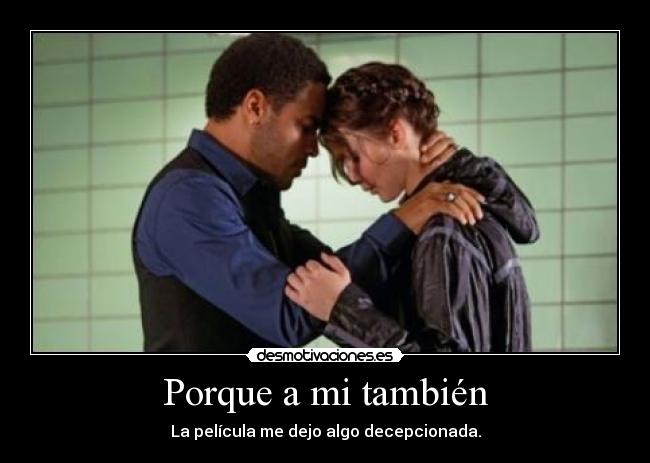 Porque a mi también - La película me dejo algo decepcionada.
