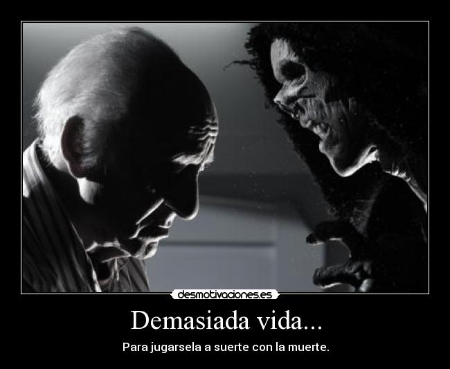 carteles vida verbo demasiada vida muerte andy grey spencer desmotivaciones