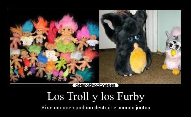 Los Troll y los Furby -