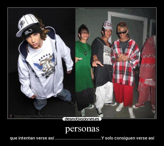 personas - que intentan verse así ..............................................Y solo consiguen verse así