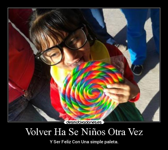 Volver Ha Se Niños Otra Vez - Y Ser Feliz Con Una simple paleta.